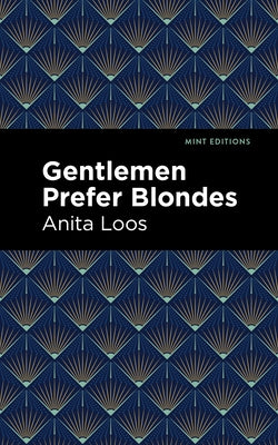 Gentlemen Prefer Blondes: The Intimate Diary of a Professional Lady by Loos, Anita