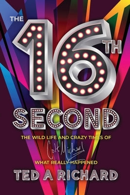 The 16th Second by Richard, Ted A.