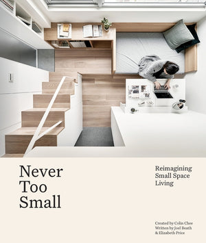 Never Too Small: Reimagining Small Space Living by Beath, Joel