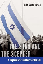 The Star and the Scepter: A Diplomatic History of Israel by Navon, Emmanuel