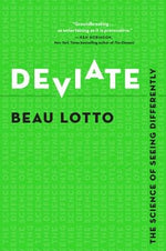 Deviate: The Science of Seeing Differently by Lotto, Beau