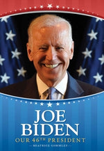 Joe Biden: Our 46th President by Gormley, Beatrice