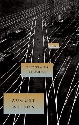 Two Trains Running: 1969 by Wilson, August