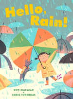 Hello, Rain! by Maclear, Kyo