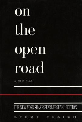 On the Open Road, New York Shakespeare Edition by Tesich, Steve