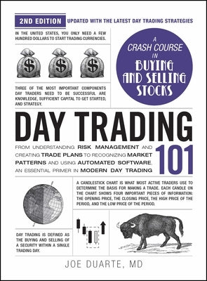 Day Trading 101, 2nd Edition: From Understanding Risk Management and Creating Trade Plans to Recognizing Market Patterns and Using Automated Softwar by Duarte, Joe