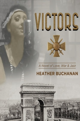 Victors: A Novel of Love, War and Jazz by Buchanan, Heather