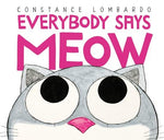 Everybody Says Meow by Lombardo, Constance