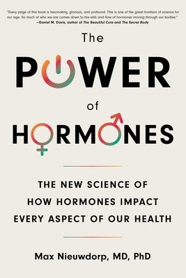 The Power of Hormones: The New Science of How Hormones Impact Every Aspect of Our Health by Nieuwdorp, Max