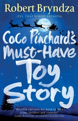 Coco Pinchard's Must-Have Toy Story: A sparkling feel-good Christmas comedy by Bryndza, Robert