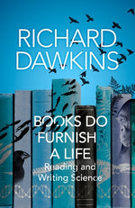 Books Do Furnish a Life: Reading and Writing Science by Dawkins, Richard