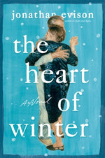 The Heart of Winter by Evison, Jonathan