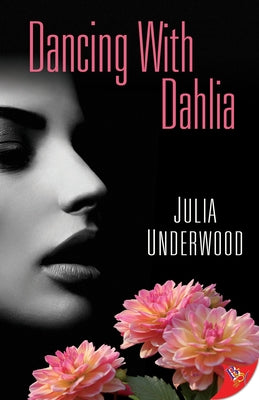 Dancing with Dahlia by Underwood, Julia