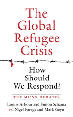 The Global Refugee Crisis: How Should We Respond?: The Munk Debates by Arbour, Louise