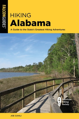 Hiking Alabama: A Guide to the State's Greatest Hiking Adventures by Cuhaj, Joe