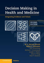 Decision Making in Health and Medicine: Integrating Evidence and Values by Hunink, M. G. Myriam