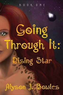 Going Through It: Rising Star by Bowles, Alyson J.