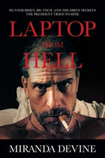 Laptop from Hell: Hunter Biden, Big Tech, and the Dirty Secrets the President Tried to Hide by Devine, Miranda