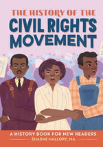 The History of the Civil Rights Movement: A History Book for New Readers by Mallory, Shadae