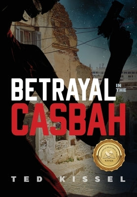 Betrayal in the Casbah by Kissel, Ted