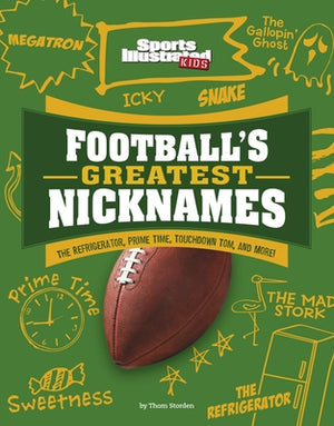 Football's Greatest Nicknames: The Refrigerator, Prime Time, Touchdown Tom, and More! by Storden, Thom