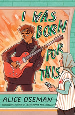 I Was Born for This by Oseman, Alice