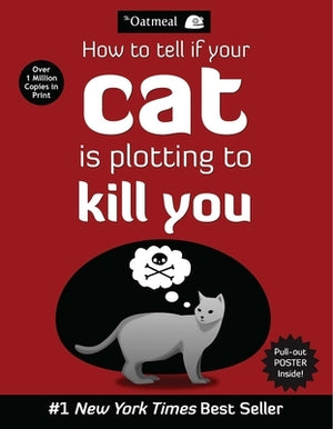 How to Tell If Your Cat Is Plotting to Kill You by The Oatmeal