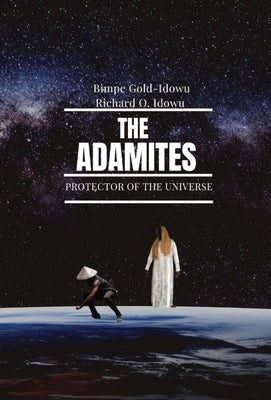 The Adamites: Protector of the Universe by Gold-Idowu, Bmpe