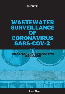 Wastewater surveillance of coronavirus SARS-CoV-2 and the GDPR by Mekic, Danny