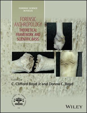 Forensic Anthropology: Theoretical Framework and Scientific Basis by Boyd, C. Clifford