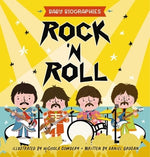 Rock and Roll - Baby Biographies: A Baby's Introduction to the 24 Greatest Rock Bands of All Time! by Grogan, Daniel