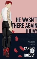 He Wasn't There Again Today: An Epitome Apartments Mystery by Dorsey, Candas Jane