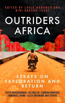 Outriders Africa: Essays on Exploration and Return by Mohamed, Layla