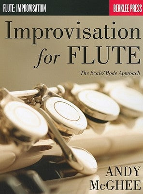 Improvisation for Flute: The Scale/Mode Approach by McGhee, Andy