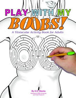 Play with My Boobs: A Titstacular Activity Book for Adults by Stacks, D. D.