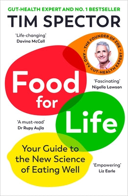 Food for Life: The New Science of Eating Well, by the #1 Bestselling Author of Spoon-Fed by Spector, Tim