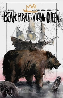 Bear Pirate Viking Queen by Lewis, Sean