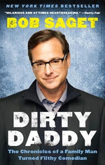 Dirty Daddy: The Chronicles of a Family Man Turned Filthy Comedian by Saget, Bob