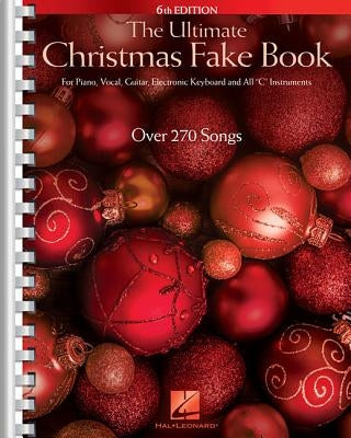 The Ultimate Christmas Fake Book: For Piano, Vocal, Guitar, Electronic Keyboard & All C Instruments by Hal Leonard Corp