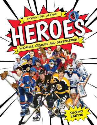 Hockey Hall of Fame Heroes: Scorers, Goalies and Defensemen by Zweig, Eric