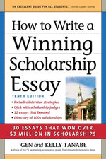 How to Write a Winning Scholarship Essay: 30 Essays That Won Over $3 Million in Scholarships by Tanabe, Gen