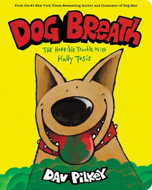 Dog Breath: The Horrible Trouble with Hally Tosis (Board Book) by Pilkey, Dav