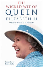 The Wicked Wit of Queen Elizabeth II by Dolby, Karen