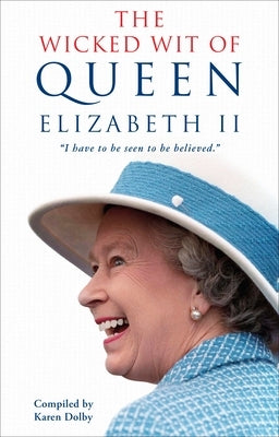 The Wicked Wit of Queen Elizabeth II by Dolby, Karen