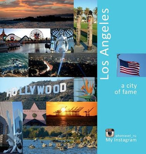 Los Angeles: A City of Fame: A Photo Travel Experience by Vlasov, Andrey