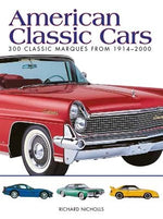 American Classic Cars: 300 Classic Marques from 1914-2000 by Nicholls, Richard