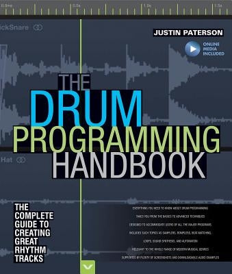 The Drum Programming Handbook: The Complete Guide to Creating Great Rhythm Tracks: With Online Resource by Paterson, Justin