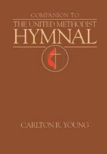 Companion to the United Methodist Hymnal by Young, Carlton R.