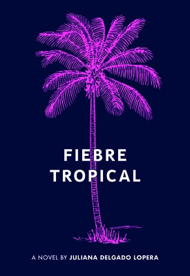 Fiebre Tropical by Delgado Lopera, Juli&#225;n