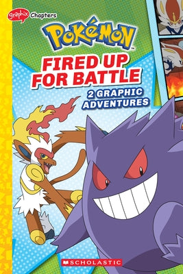 Fired Up for Battle (Pok?mon: Graphic Collection) by Whitehill, Simcha